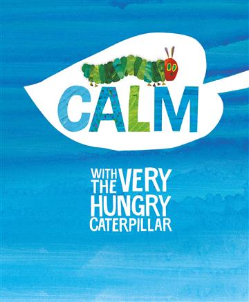 Knjiga Calm with the Very Hungry Caterpillar autora Eric Carle izdana 2016 kao tvrdi uvez dostupna u Knjižari Znanje.