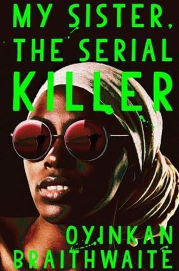 Knjiga My Sister, the Serial Killer autora Oyinkan Braithwaite izdana 2019 kao tvrdi uvez dostupna u Knjižari Znanje.