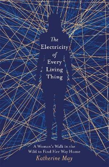 Knjiga Electricity of Every Living Thing autora Katherine May izdana 2019 kao meki uvez dostupna u Knjižari Znanje.