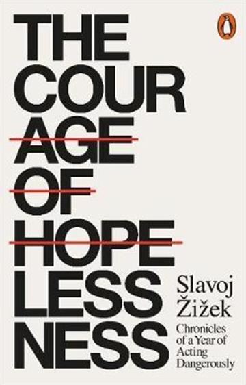 Knjiga The Courage of Hopelessness autora Slavoj Žižek izdana 2018 kao meki uvez dostupna u Knjižari Znanje.