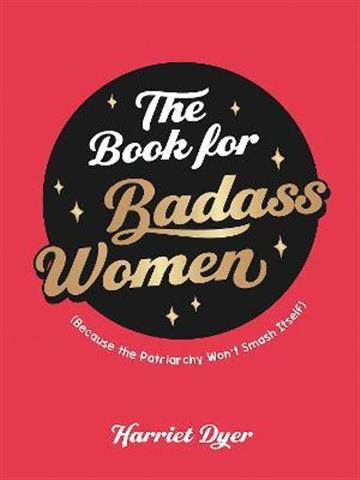 Knjiga Book for Badass Women autora Harriet Dyer izdana 2022 kao tvrdi uvez dostupna u Knjižari Znanje.