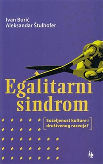 Knjiga Egalitarni sindrom autora Ivan Burić Aleksandar Štulhofer izdana 2020 kao meki uvez dostupna u Knjižari Znanje.
