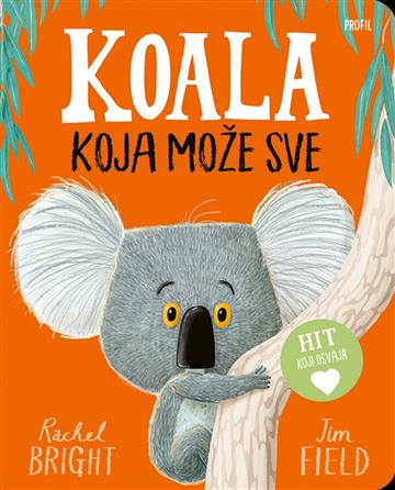 Knjiga Koala koja može sve - kartonska slikovnica autora Rachel Bright, Jim Field izdana 2024 kao tvrdi dostupna u Knjižari Znanje.