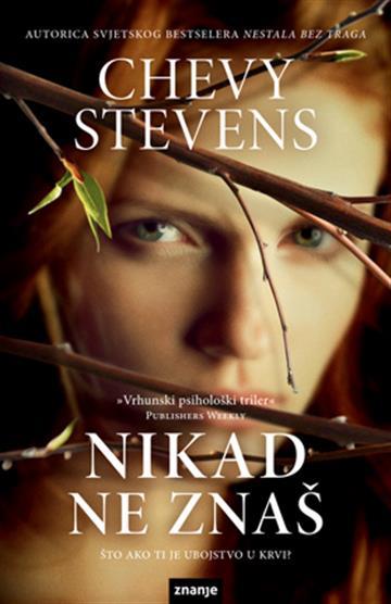 Knjiga Nikad ne znaš autora Chevy Stevens izdana 2016 kao tvrdi uvez dostupna u Knjižari Znanje.