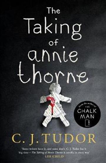 Knjiga The Taking of Annie Thorne autora C.J. Tudor izdana 2019 kao meki uvez dostupna u Knjižari Znanje.