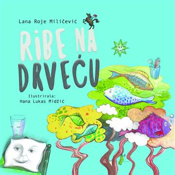 Knjiga Ribe na drveću autora Lana Roje izdana 2019 kao meki uvez dostupna u Knjižari Znanje.