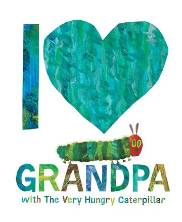 Knjiga I Love Grandpa with The Very Hungry Caterpillar autora Eric Carle izdana 2024 kao tvrdi uvez dostupna u Knjižari Znanje.
