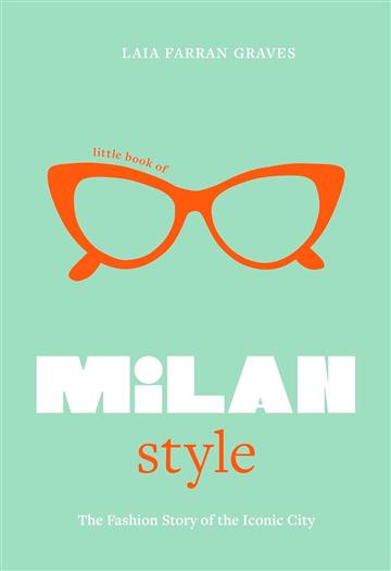 Knjiga Little Book of Milan Style autora Laia Farran Graves izdana 2024 kao tvrdi uvez dostupna u Knjižari Znanje.