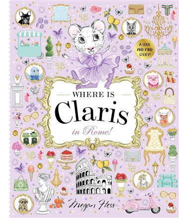 Knjiga Where is Claris in Rome! autora Megan Hess izdana 2026 kao meki uvez dostupna u Knjižari Znanje.