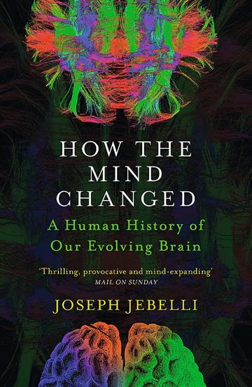 Knjiga How the Mind Changed autora Dr Joseph Jebelli izdana 2023 kao meki uvez dostupna u Knjižari Znanje.
