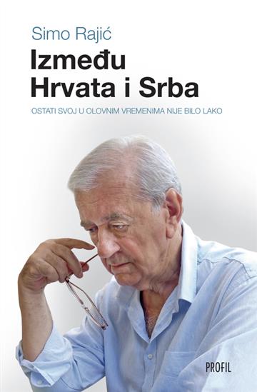 Knjiga Između Hrvata i Srba autora Simo Rajić izdana 2017 kao  dostupna u Knjižari Znanje.