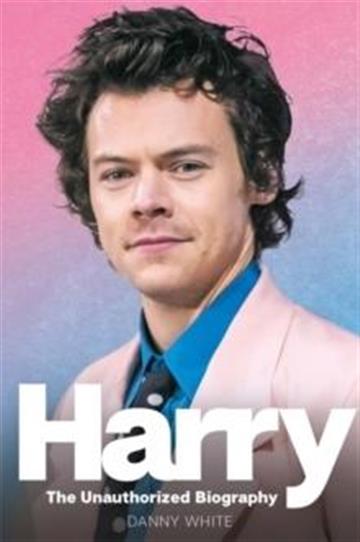 Knjiga Harry: The Unauthorized Biography autora Danny White izdana 2021 kao meki uvez dostupna u Knjižari Znanje.