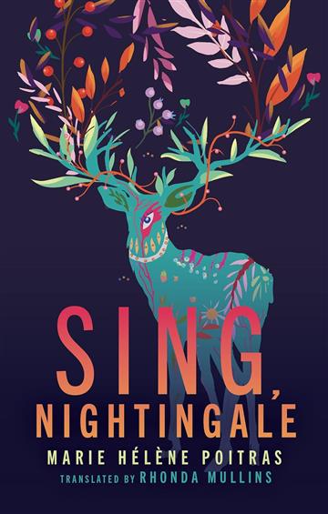 Knjiga Sing, Nightingale autora Marie Hélene Poitras izdana 2023 kao meki uvez dostupna u Knjižari Znanje.