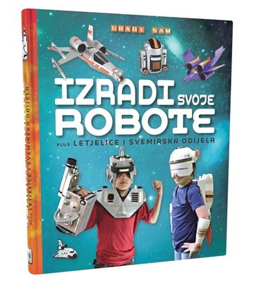 Knjiga Izradi svoje robote, letjelice i svemirska odijela autora Grupa autora izdana  kao tvrdi uvez dostupna u Knjižari Znanje.