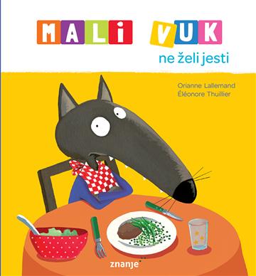 Knjiga Mali Vuk ne želi jesti autora Orianne Lallemand izdana 2025 kao tvrdi uvez dostupna u Knjižari Znanje.