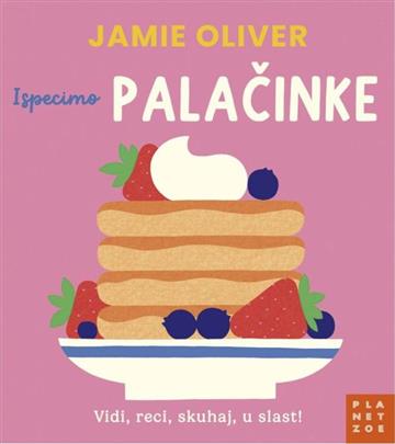 Knjiga Ispecimo palačinke autora Jamie Oliver izdana 2025 kao tvrdi uvez dostupna u Knjižari Znanje.
