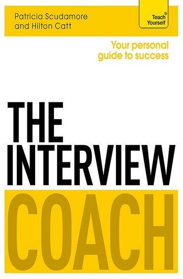 Knjiga The Interview Coach: Teach Yourself autora Patricia Scudamore, Hilton Catt izdana 2014 kao meki uvez dostupna u Knjižari Znanje.