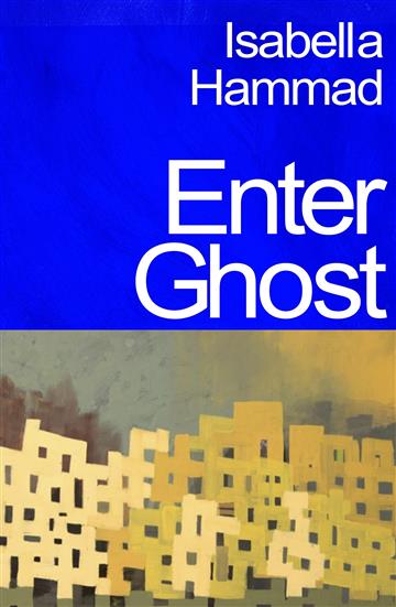 Knjiga Enter Ghost autora Isabella Hammad izdana 2023 kao meki uvez dostupna u Knjižari Znanje.