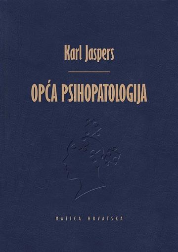 Knjiga Opća psihopatologija autora Karl Jaspers izdana 2015 kao tvrdi uvez dostupna u Knjižari Znanje.