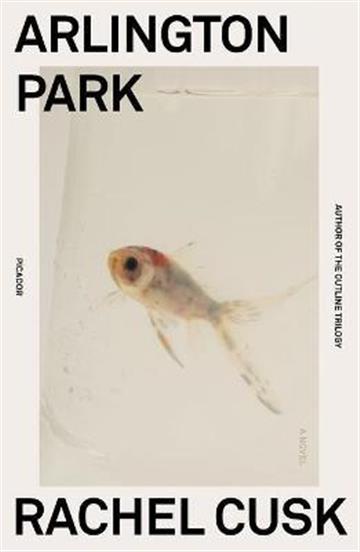 Knjiga Arlington Park autora Rachel Cusk izdana 2021 kao meki uvezi dostupna u Knjižari Znanje.
