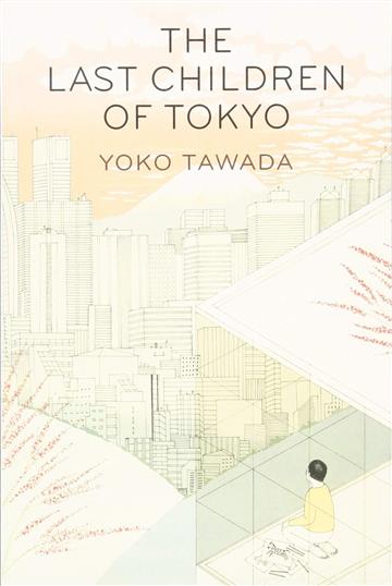 Knjiga Last Children of Tokyo autora Yoko Tawada izdana 2018 kao meki uvez dostupna u Knjižari Znanje.