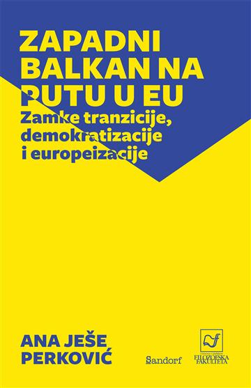 Knjiga Zapadni Balkan na putu u EU autora Ana Ješe Perković izdana 2018 kao meki uvez dostupna u Knjižari Znanje.