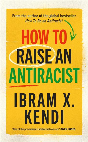 Knjiga How To Raise an Antiracist autora Ibram X. Kendi izdana 2022 kao tvrdi uvez dostupna u Knjižari Znanje.