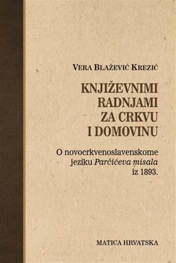 Knjiga Književnimi radnjami za Crkvu i Domovinu autora Vera Blažević Krezić izdana 2019 kao tvrdi uvez dostupna u Knjižari Znanje.