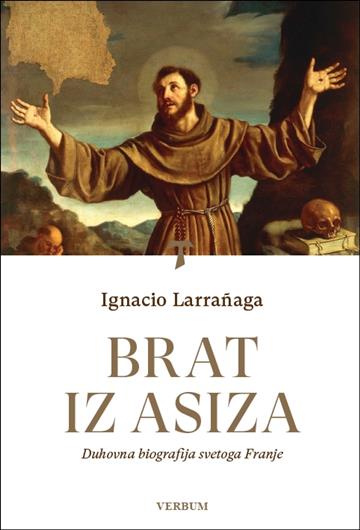 Knjiga Brat iz Asiza autora Ignacio Larranaga izdana 2021 kao tvrdi uvez dostupna u Knjižari Znanje.