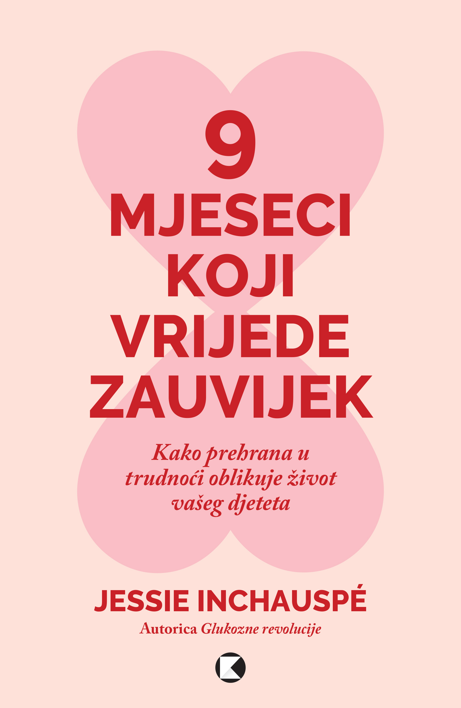 Knjiga 9 mjeseci koji vrijede zauvijek autora Jessie Inchauspé izdana 2026 kao meki uvez dostupna u Knjižari Znanje.