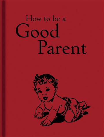 Knjiga How to Be a Good Parent autora Jacqueline Michell izdana 2015 kao tvrdi uvez dostupna u Knjižari Znanje.