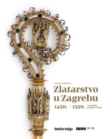 Knjiga Zlatarstvo u Zagrebu 1450. – 1550. - Liturgijski predmeti i nakit autora Arijana Koprčina izdana 2022 kao meki uvez dostupna u Knjižari Znanje.