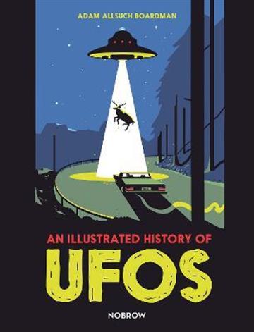 Knjiga Illustrated History of UFOs autora Adam Allsuch Boardma izdana 2022 kao tvrdi uvez dostupna u Knjižari Znanje.