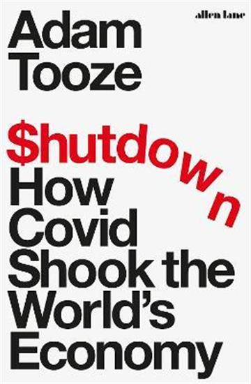 Knjiga Shutdown autora Adam Tooze izdana 2021 kao meki uvez dostupna u Knjižari Znanje.