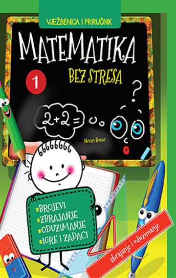 Knjiga Matematika bez stresa 1 autora Neven Borić izdana 2020 kao tvrdi uvez dostupna u Knjižari Znanje.