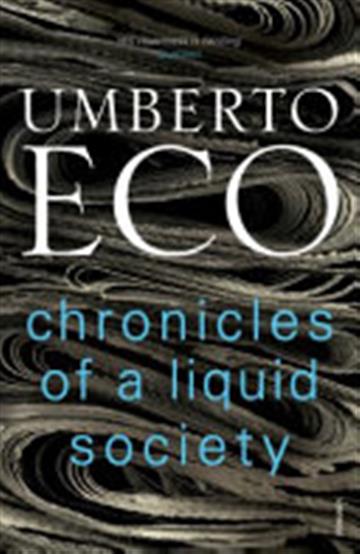 Knjiga Chronicles of a Liquid Society autora Umberto Eco izdana 2018 kao meki uvez dostupna u Knjižari Znanje.