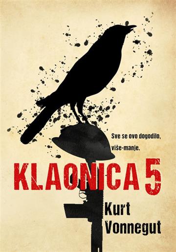 Knjiga Klaonica 5 ili Dječji križarski pohod autora Kurt Vonnegut izdana 2019 kao meki uvez dostupna u Knjižari Znanje.