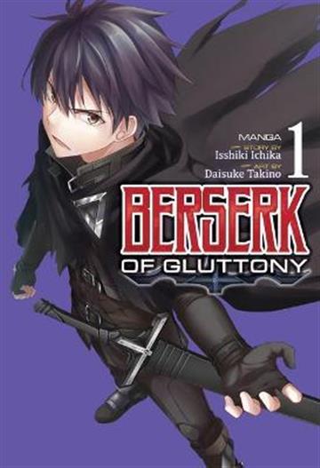 Knjiga Berserk of Gluttony, vol. 01 autora Isshiki Ichika izdana 2021 kao meki uvez dostupna u Knjižari Znanje.
