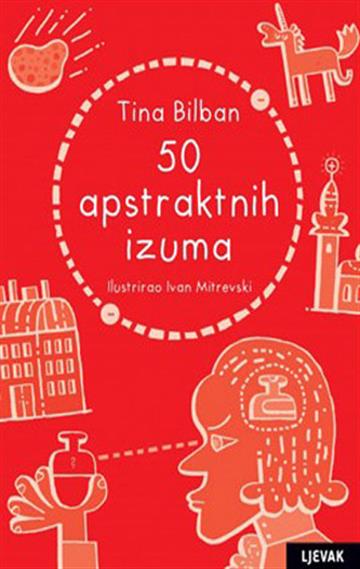 Knjiga 50 apstraktnih izuma autora Tina Bilban izdana 2025 kao tvrdi uvez dostupna u Knjižari Znanje.