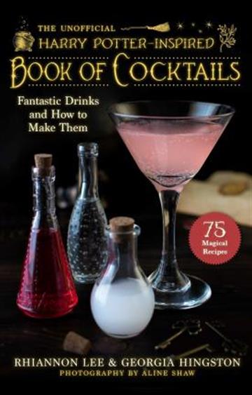 Knjiga Unofficial Harry Potter–Inspired Book of Cocktails autora Rhiannon Lee izdana 2022 kao tvrdi uvez dostupna u Knjižari Znanje.