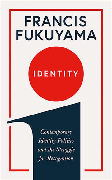 Knjiga Identity autora Francis Fukuyama izdana 2018 kao tvrdi uvez dostupna u Knjižari Znanje.