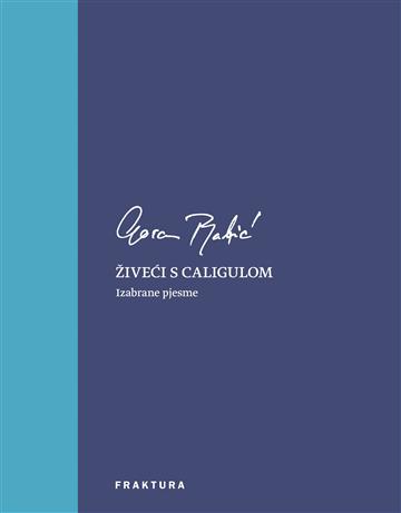 Knjiga Živeći s Caligulom autora Goran Babić izdana 2023 kao tvrdi uvez dostupna u Knjižari Znanje.