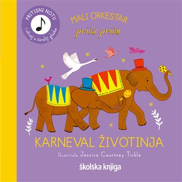 Knjiga Mali orkestar priča priču - Karneval životinja autora Jessica Courtney Tickle izdana 2024 kao tvrdi uvez dostupna u Knjižari Znanje.