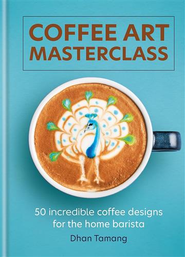 Knjiga Coffee Art Masterclass autora Dhan Tamang izdana 2024 kao tvrdi uvez dostupna u Knjižari Znanje.