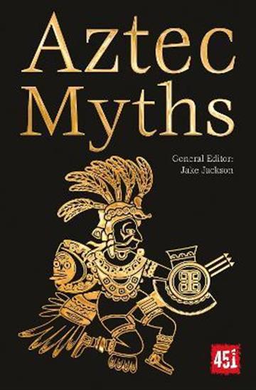 Knjiga Aztec Myths autora Jake Jackson izdana 2019 kao meki uvez dostupna u Knjižari Znanje.