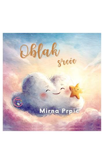 Knjiga Oblak sreće autora Mirna Prpić izdana 2026 kao tvrdi uvez dostupna u Knjižari Znanje.