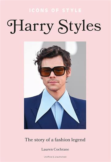 Knjiga Icons of Style: Harry Styles autora Lauren Cochrane izdana 2023 kao tvrdi uvez dostupna u Knjižari Znanje.
