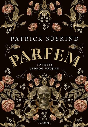 Knjiga Parfem autora Patrick Süskind izdana 2021 kao tvrdi uvez dostupna u Knjižari Znanje.