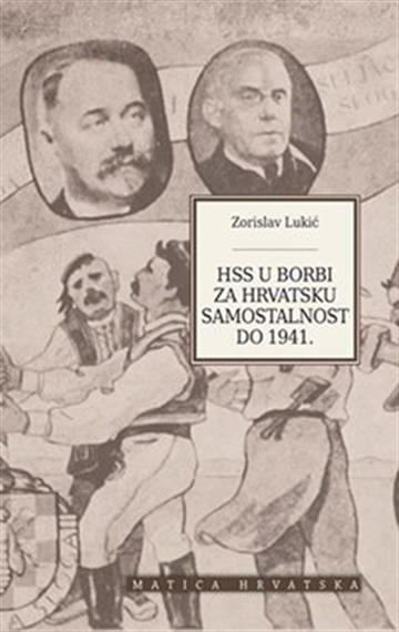 Knjiga HSS u borbi za hrvatsku samostalnost do 1941. autora Zorislav Lukić izdana 2022 kao tvrdi uvez dostupna u Knjižari Znanje.