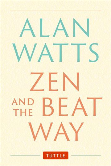 Knjiga Zen and the Beat Way autora Alan Watts izdana 2025 kao meki uvez dostupna u Knjižari Znanje.